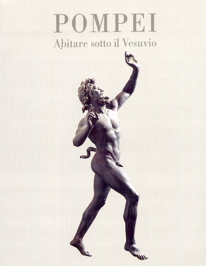 Pompei. Abitare sotto il Vesuvio
