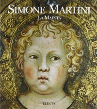 Simone Martini. La Maestà