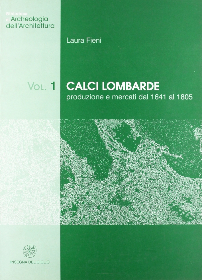 Calci lombarde. Produzione e mercati dal 1641 al 1805. 1