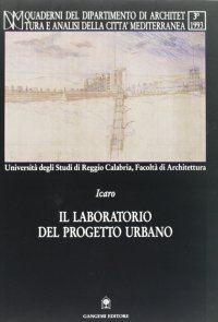 Il laboratorio del progetto urbano. Ipotesi, dibattito, sperimentazione