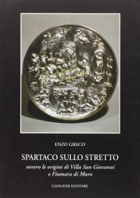 Spartaco sullo Stretto. Origine di Villa San Giovanni e Fiumana