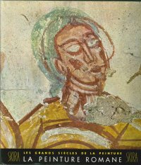 La Peinture Romane. Du Onzième Au Treizième Siècle