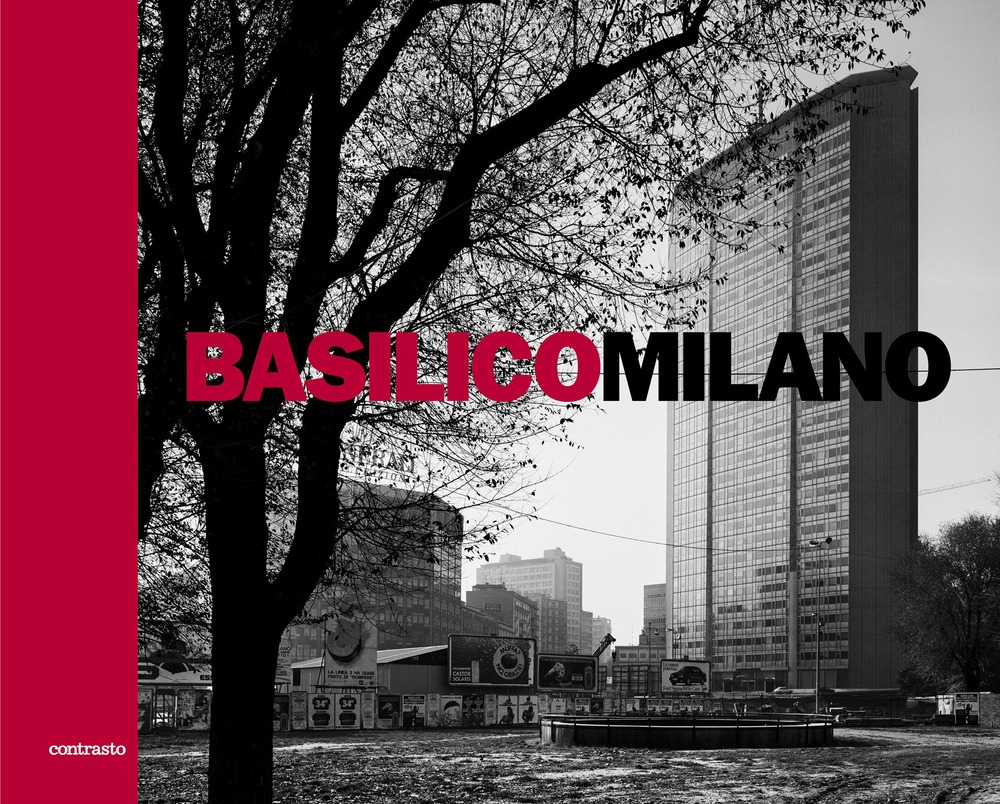 Basilico Milano. Lettera alla Mia Città Basilico Milano. Lettera alla Mia Città