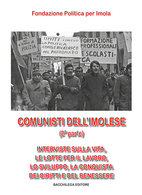 Comunisti dell'Imolese. Interviste sulla Vita, le Lotte per il Lavoro, lo Sviluppo, la Conquista dei Diritti e del Benessere. Parte Seconda. con DVD. Vol. 2