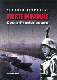 Morte in palude. 23 agosto 1944. Analisi di una strage