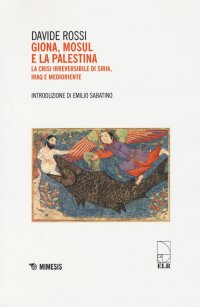 Giona, Mosul e la Palestina. La crisi irreversibile di Siria, Iraq e Medioriente