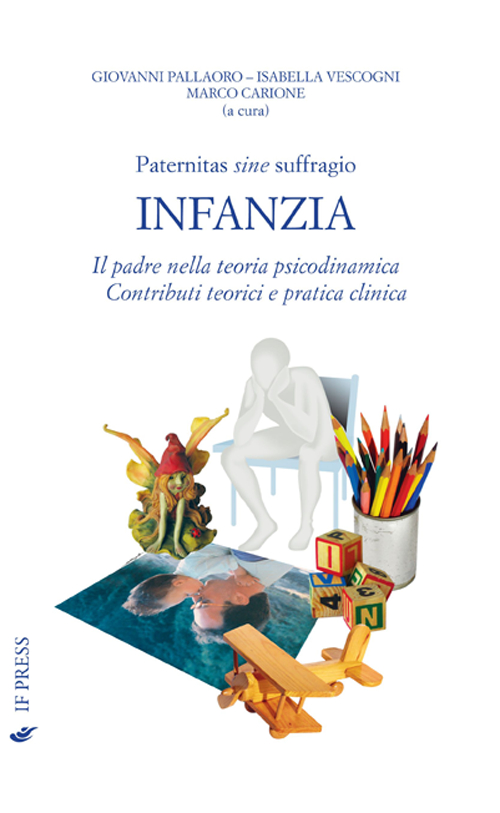 Paternitas sine suffragio. Infanzia. Il padre nella teoria psicodinamica. Contributi teorici e pratica clinica