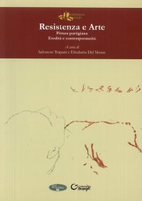 Resistenza e Arte. Pittura Partigiana. Eredità e Contemporaneità
