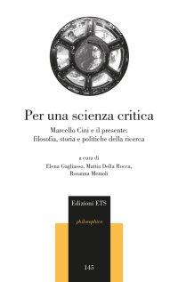 Per una scienza critica. Marcello Cini e il presente: filosofia, storia e politiche della ricerca