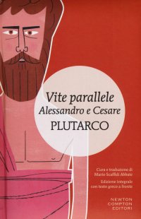Vite parallele. Alessandro e Cesare