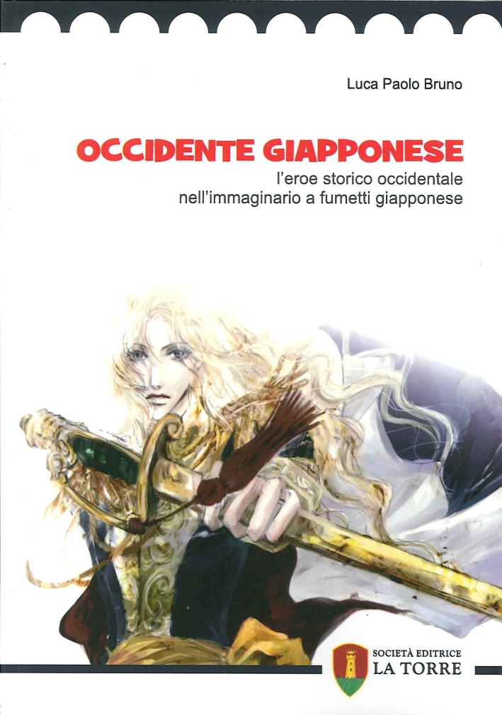 Occidente giapponese. L'eroe storico occidentale nell'immaginario a fumetti giapponese. Occidente giapponese. L'eroe storico occidentale nell'immaginario a fumetti giapponese.