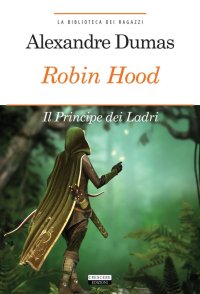 Robin Hood. Il principe dei ladri. Con Segnalibro