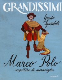 Marco Polo, scopritore di meraviglie.