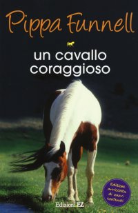 Un cavallo coraggioso. Storie di cavalli. Vol. 8