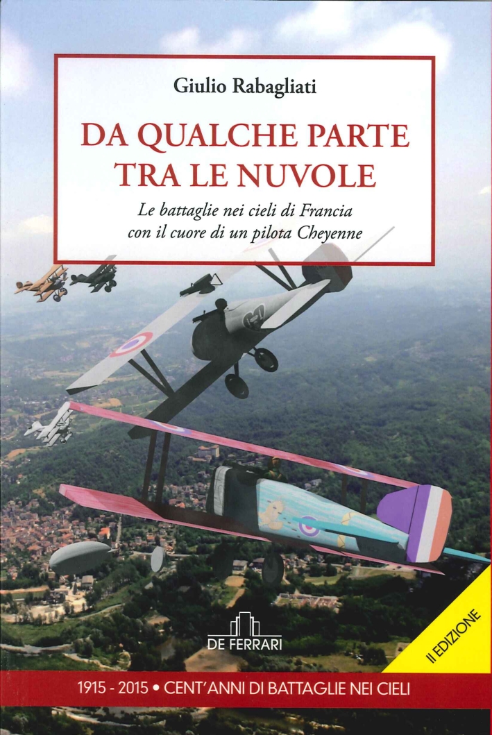 Da qualche parte tra le nuvole. Le battaglie nei cieli di Francia con il cuore di un pilota Cheyenne Da qualche parte tra le nuvole. Le battaglie nei cieli di Francia con il cuore di un pilota Cheyenne