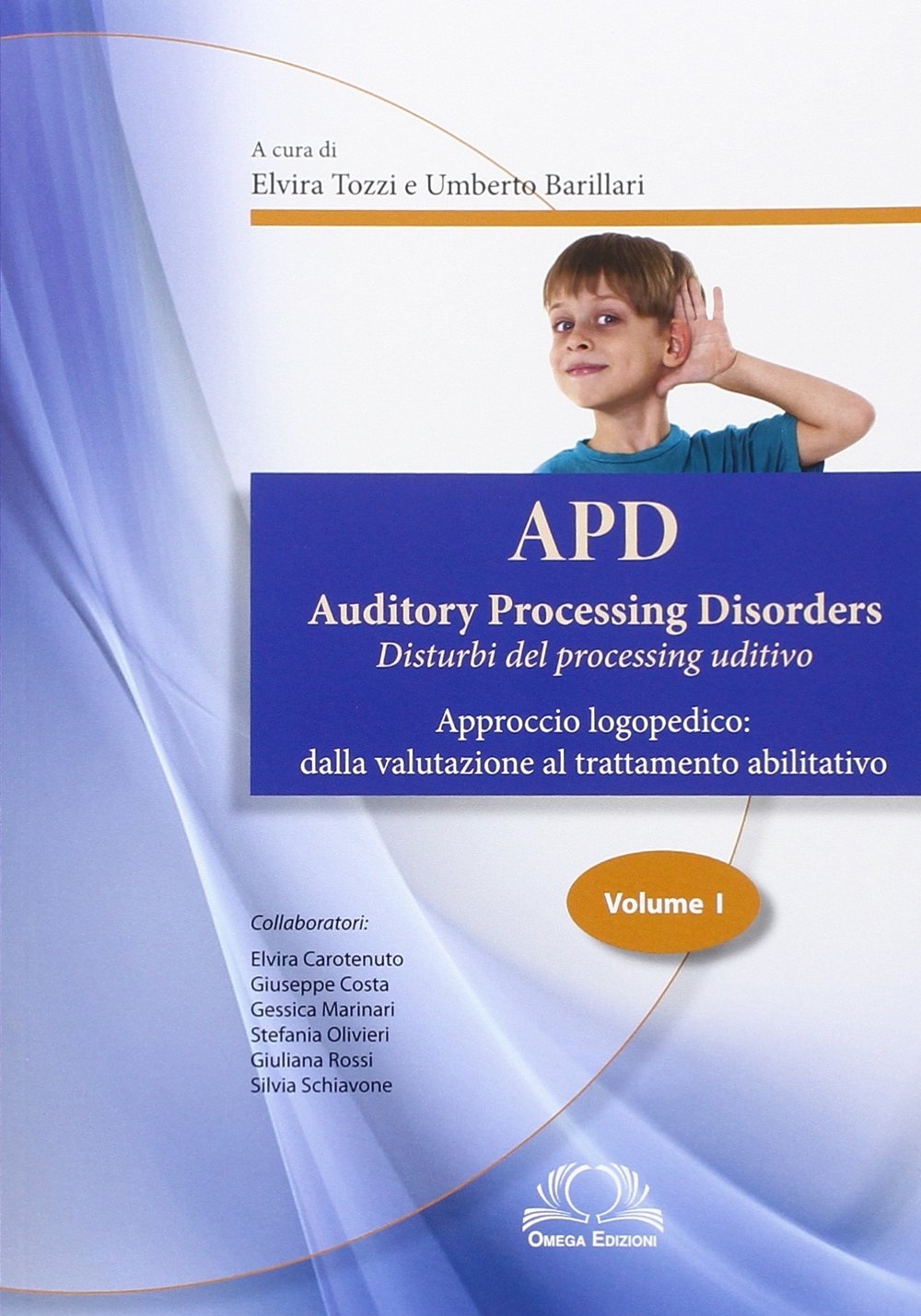 APD. Auditory Processing Disorders. Disturbi del processo uditivo. Approccio logopedico: dalla valutazione al trattamento abilitativo