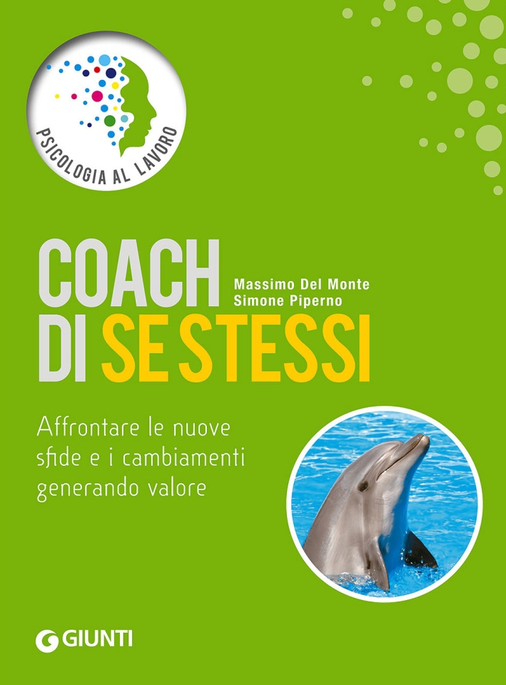 Coach di se stessi. Valorizzarsi, autopromuoversi, cambiare prospettiva