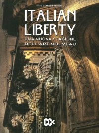 Italian liberty. Una nuova stagione dell'Art Nouveau