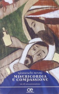 Misericordia e compassione. Vie di umanizzazione