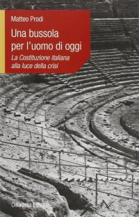 Una bussola per l'uomo di oggi. La Costituzione italiana alla luce della crisi