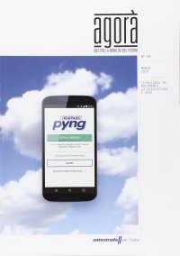 Agorà. Idee per la mobilità del futuro (2015). Vol. 8: Tecnologia in movimento