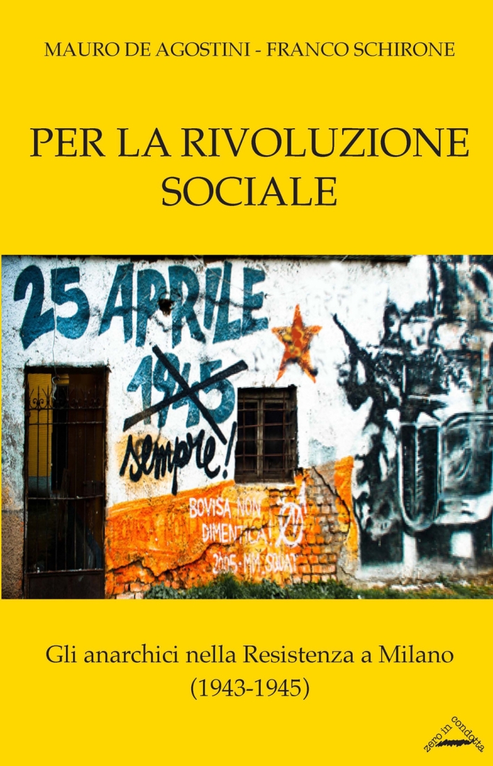 Per la rivoluzione sociale. Gli anarchici nella resistenza a Milano (1943-1945) Per la rivoluzione sociale. Gli anarchici nella resistenza a Milano (1943-1945)