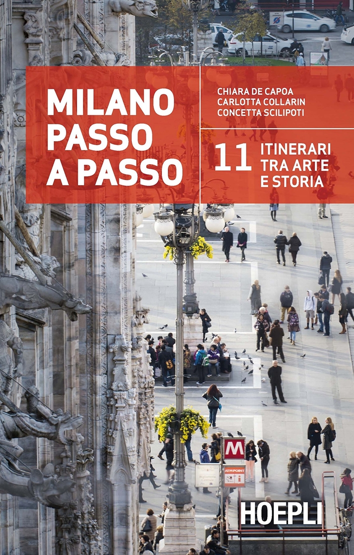 Milano Passo a Passo. 11 Itinerari tra Arte e Storia Milano Passo a Passo. 11 Itinerari tra Arte e Storia