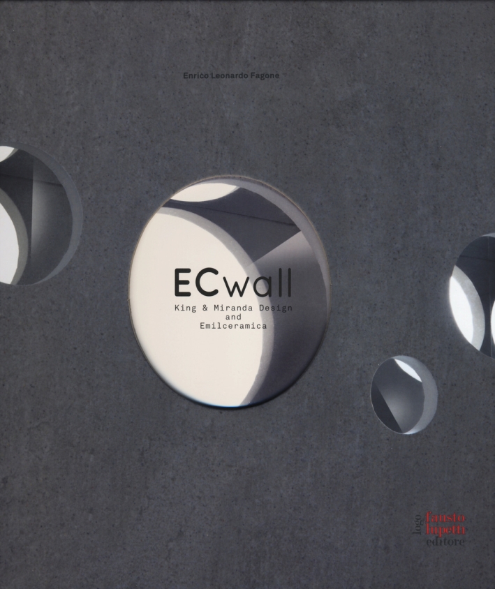 ECwall. King & Miranda Design and Emilceramica. Ediz. italiana e inglese ECwall. King & Miranda Design and Emilceramica. Ediz. italiana e inglese