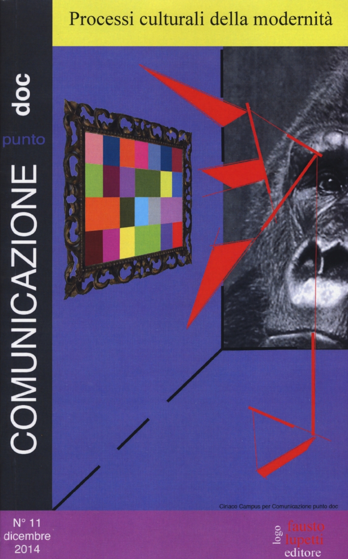 Comunicazionepuntodoc (2014). Vol. 11: Processi culturali della modernità Comunicazionepuntodoc (2014). Vol. 11: Processi culturali della modernità