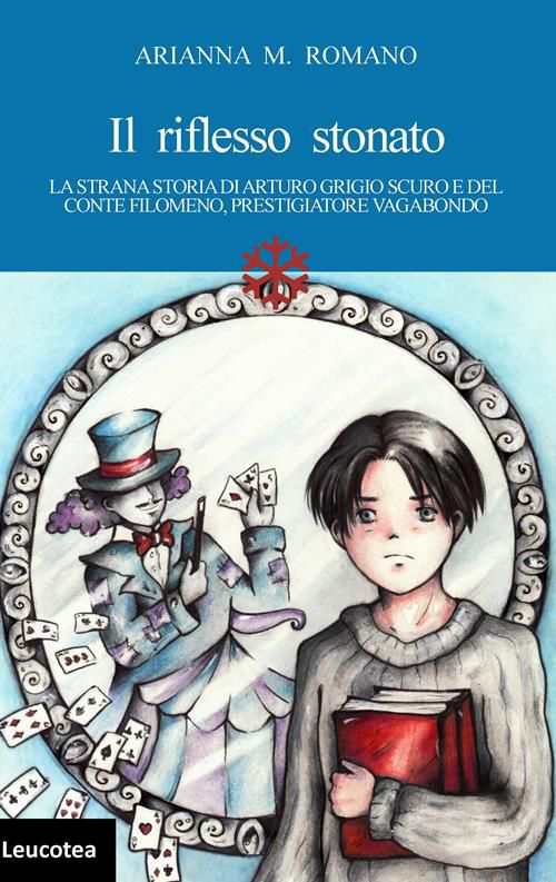 Il riflesso stonato. La strana storia di Arturo Grigio scuro e del conte Filomeno, prestigiatore vagabondo Il riflesso stonato. La strana storia di Arturo Grigio scuro e del conte Filomeno, prestigiatore vagabondo