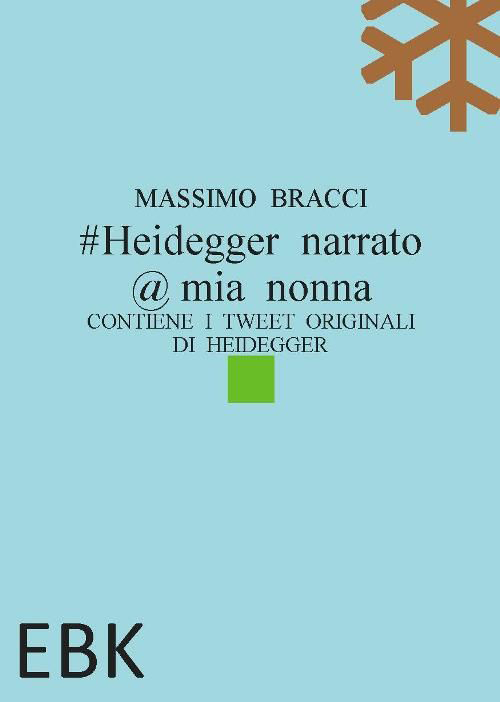 #Heidegger narrato @ mia nonna. Contiene i tweet originali di Heidegger #Heidegger narrato @ mia nonna. Contiene i tweet originali di Heidegger
