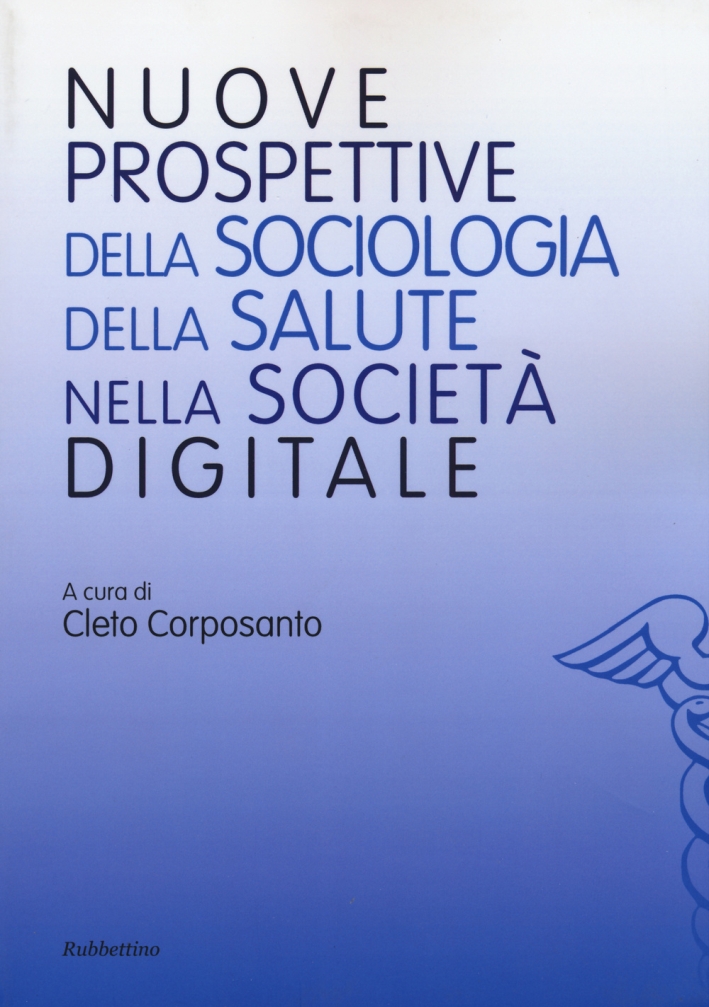 Nuove prospettive della sociologia della salute nella società digitale Nuove prospettive della sociologia della salute nella società digitale