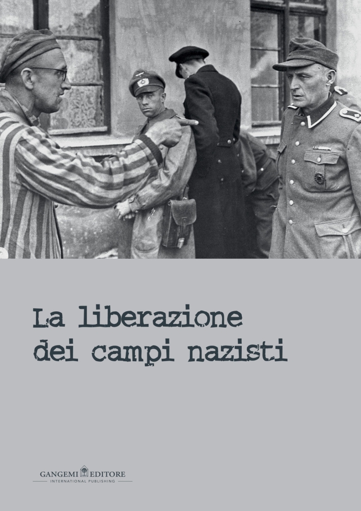 La Liberazione dei Campi Nazisti La Liberazione dei Campi Nazisti