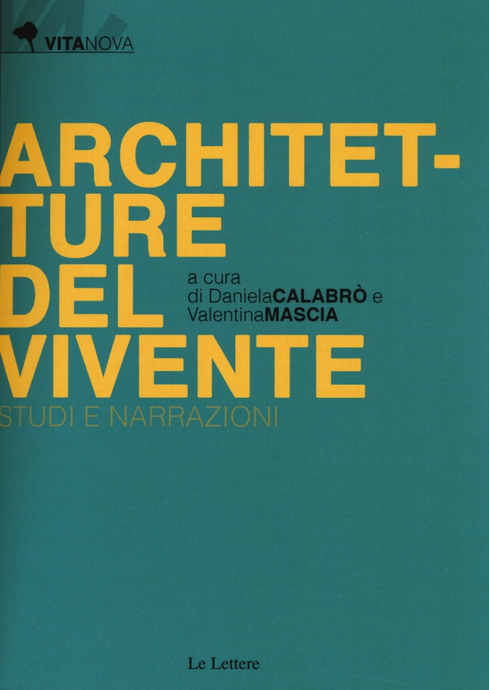 Architetture del vivente. Studi e narrazioni Architetture del vivente. Studi e narrazioni