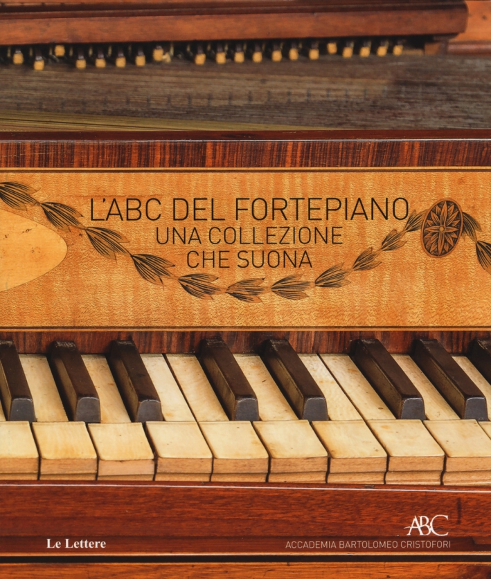 L'ABC del fortepiano. Una collezione che suona L'ABC del fortepiano. Una collezione che suona