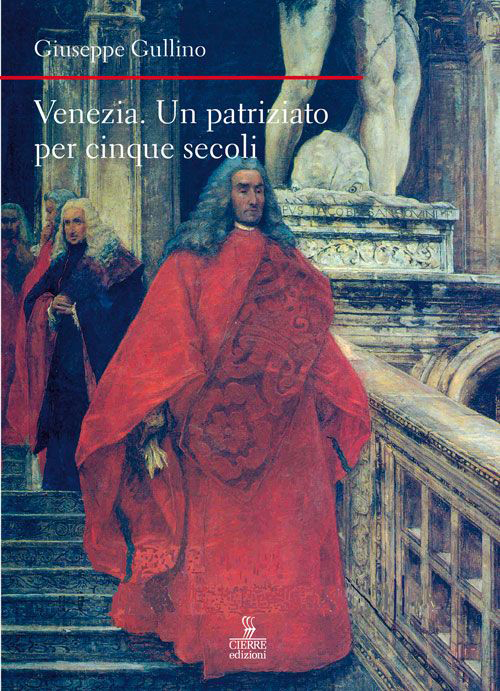 Venezia. Un patriziato lungo cinque secoli Venezia. Un patriziato lungo cinque secoli
