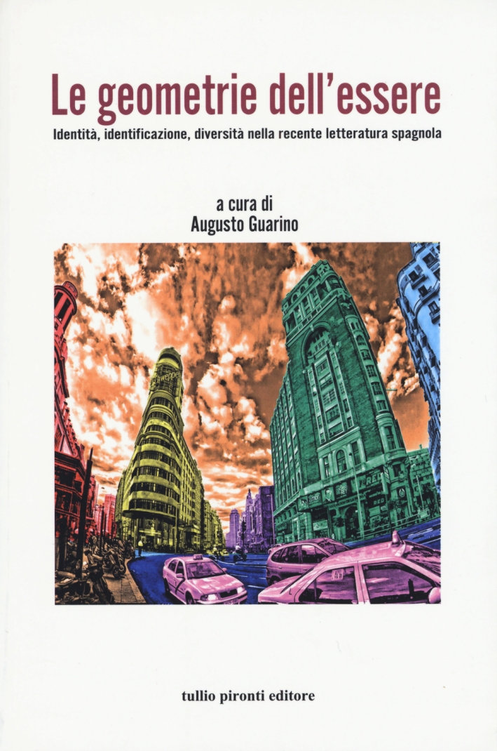 Le geometrie dell'essere. Identità, identificazione, diversità nella recente letteratura spagnola Le geometrie dell'essere. Identità, identificazione, diversità nella recente letteratura spagnola