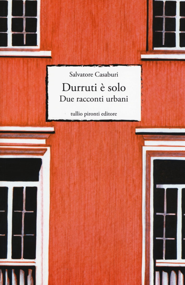 Durruti è solo. Due racconti urbani Durruti è solo. Due racconti urbani