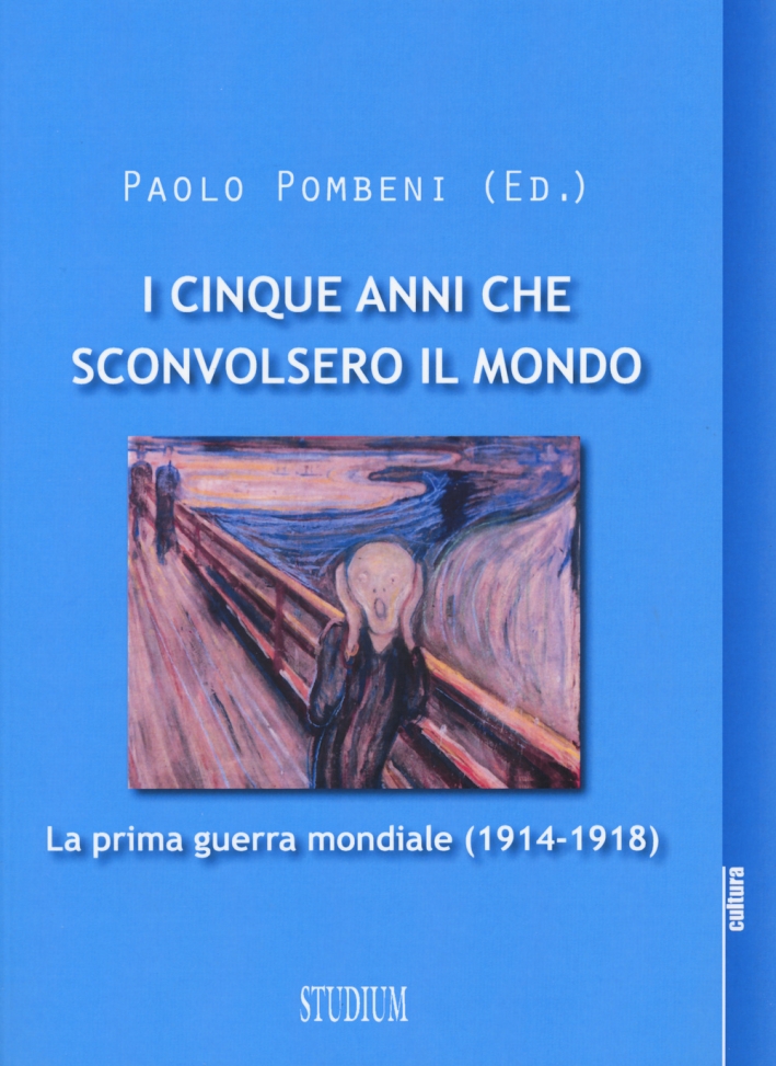 I cinque anni che sconvolsero il mondo. La prima guerra mondiale (1914-1918) I cinque anni che sconvolsero il mondo. La prima guerra mondiale (1914-1918)