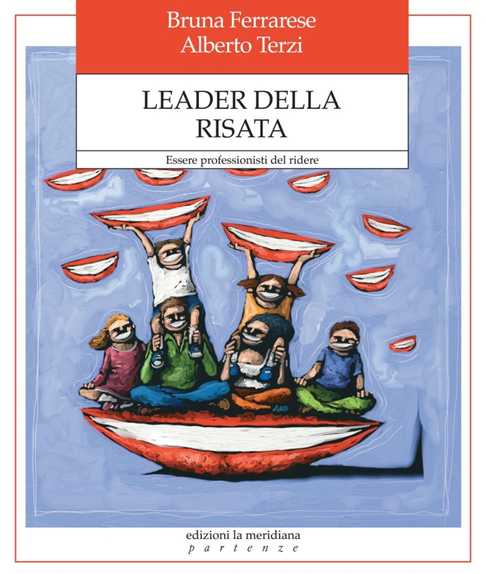 Leader della risata. Essere professionisti del ridere Leader della risata. Essere professionisti del ridere