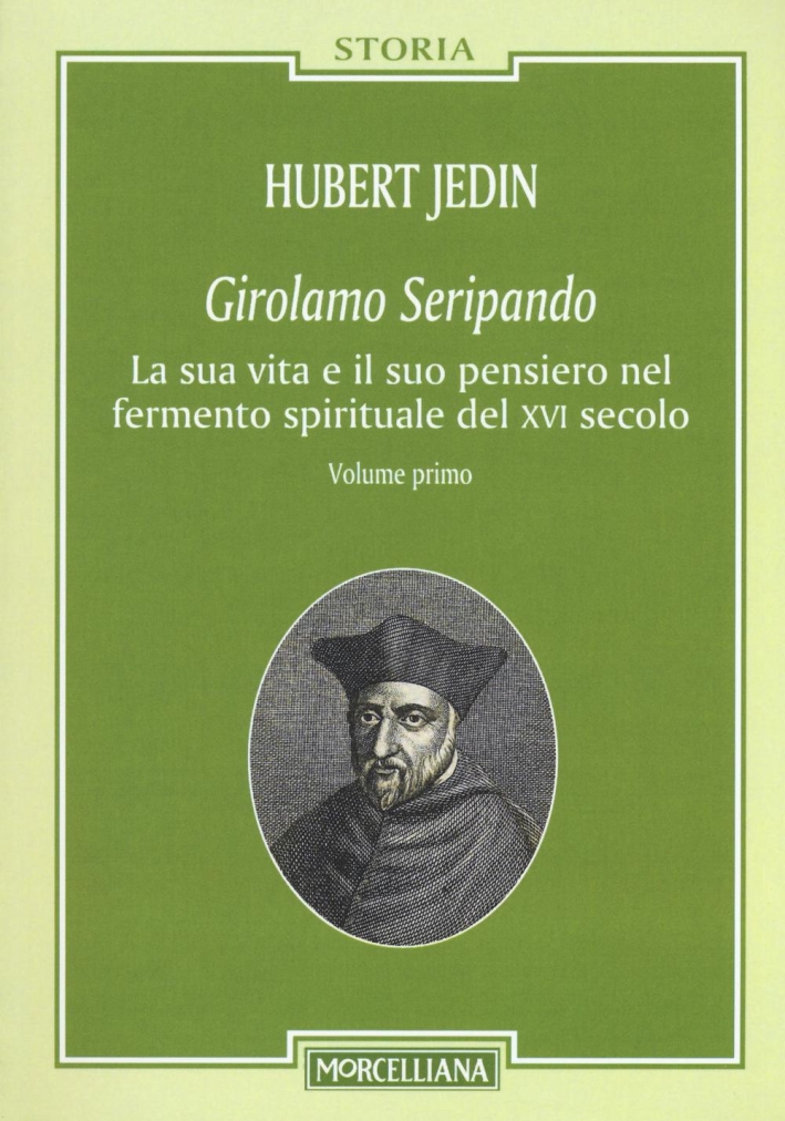 Girolamo Seripando. La sua vita e il suo pensiero nel fermento spirituale del XVI secolo Girolamo Seripando. La sua vita e il suo pensiero nel fermento spirituale del XVI secolo