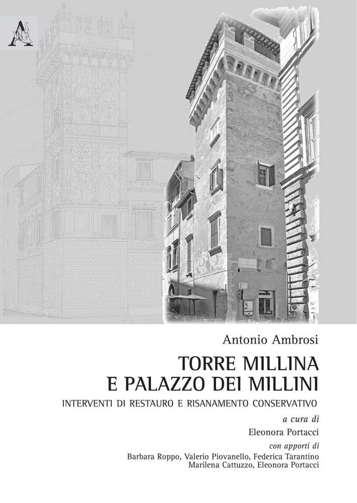 Torre Millina e Palazzo dei Millini. Interventi di Restauro e Risanamento Conservativo Torre Millina e Palazzo dei Millini. Interventi di Restauro e Risanamento Conservativo