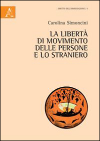 La libertà di movimento delle persone e lo straniero. Profili costituzionali e comunitari La libertà di movimento delle persone e lo straniero. Profili costituzionali e comunitari