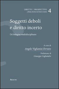 Soggetti deboli e diritto incerto. Un'indagine multidisciplinare Soggetti deboli e diritto incerto. Un'indagine multidisciplinare