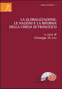 La globalizzazione, le nazioni e la riforma della Chiesa di Francesco La globalizzazione, le nazioni e la riforma della Chiesa di Francesco