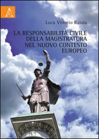 La responsabilità civile della magistratura nel nuovo contesto europeo La responsabilità civile della magistratura nel nuovo contesto europeo