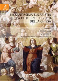 La Santissima Eucaristia nella fede e nel diritto della Chiesa La Santissima Eucaristia nella fede e nel diritto della Chiesa