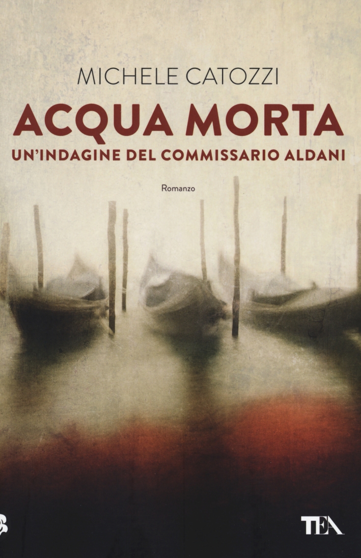 Acqua Morta. Un'Indagine del Commissario Aldani Acqua Morta. Un'Indagine del Commissario Aldani
