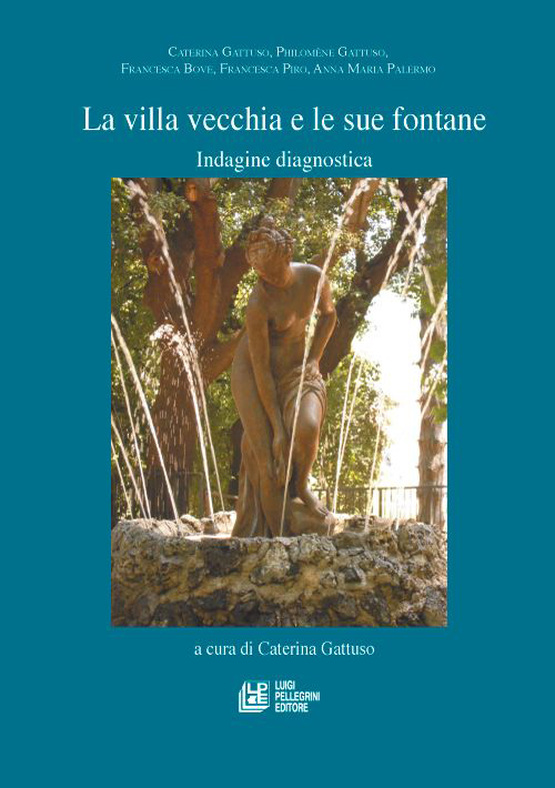 La Villa Vecchia e le sue fontane. Indagine diagnostica La Villa Vecchia e le sue fontane. Indagine diagnostica