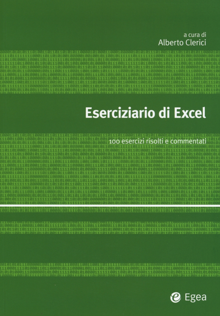 Eserciziario di Excel. 100 esercizi risolti e commentati Eserciziario di Excel. 100 esercizi risolti e commentati